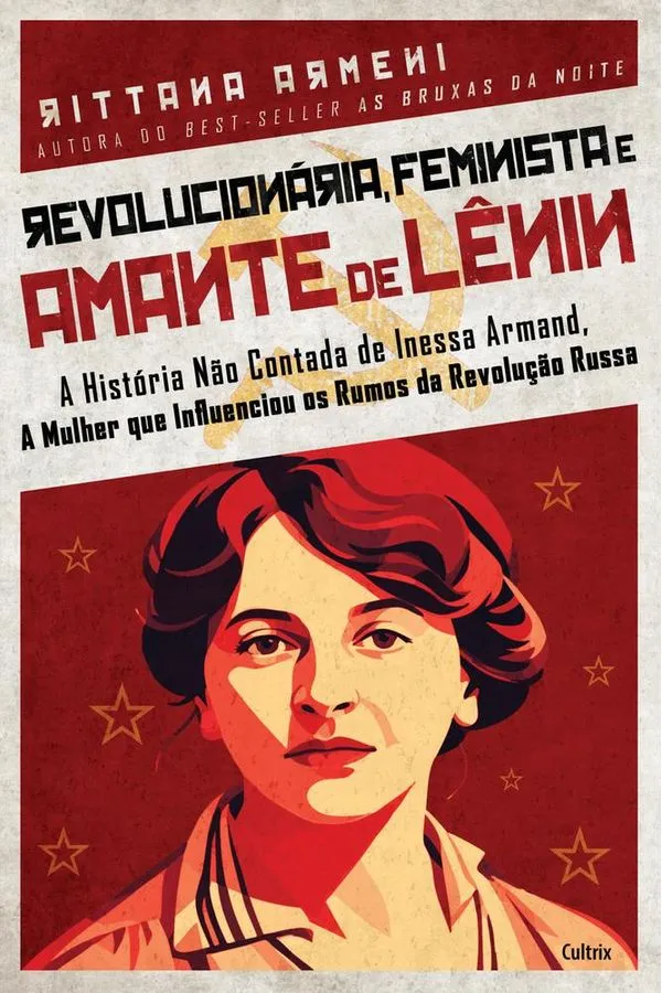 Revolucionária, Feminista E Amante De Lênin