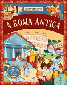 Civilizações Incríveis - A Roma Antiga