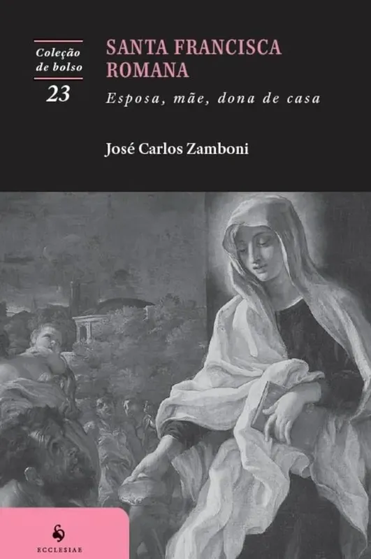 Santa Francisca Romana: Esposa, Mãe, Dona De Casa