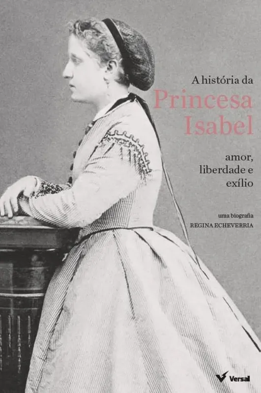A História Da Princesa Isabel: Amor, Liberdade E Exílio