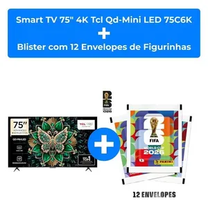 Kit Smart TV 75" 4K TCL QD-Mini LED 75C6K + Blister com 12 Envelopes de Figurinhas Copa do Mundo 2026 Panini 84 Figurinhas