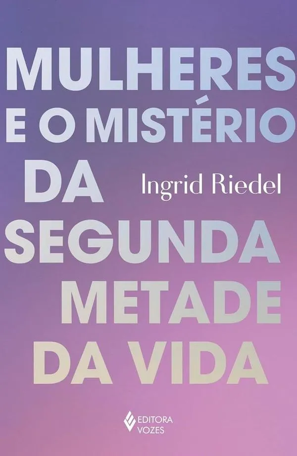 Mulheres E O Mistério Da Segunda Metade Da Vida