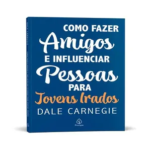 Livro Como Fazer Amigos E Influenciar Pessoas Para Jovens Irados 022434 - Principis