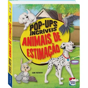 Livro - Pop-Ups Incríveis - Animais de Estimação - Happy Books
