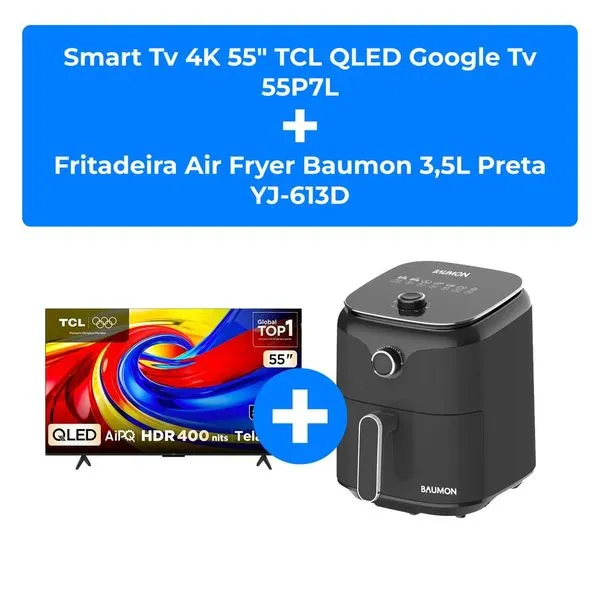Kit Smart TV 4K 55" TCL Google TV 55P7L + Air Fryer Baumon 3,5L Preta