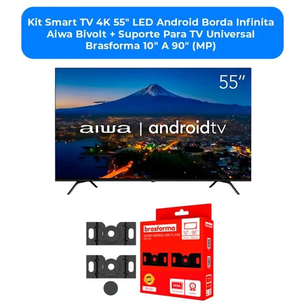 Kit Smart TV 4K 55" LED Android Borda Infinita Aiwa Bivolt + Suporte Para TV Universal Brasforma 10" A 90" (MP)