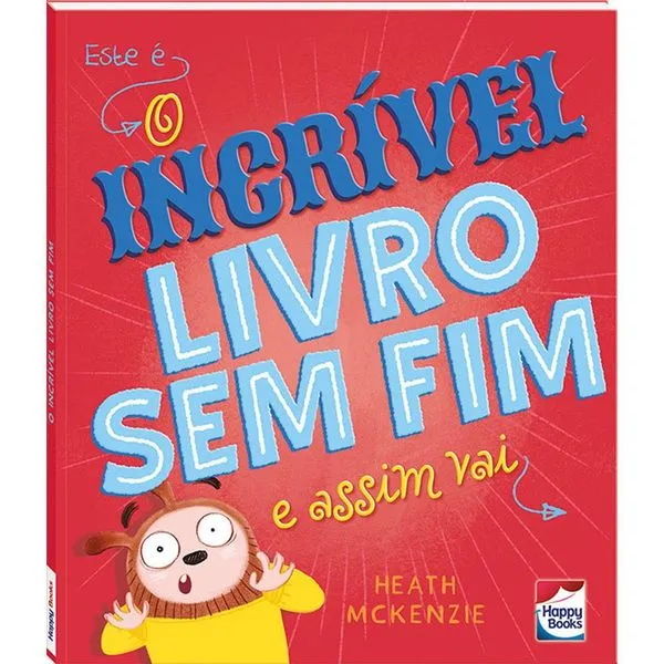 Livro Infantil - O Incrível Livro Sem Fim - Happy Books