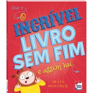 Livro Infantil - O Incrível Livro Sem Fim - Happy Books