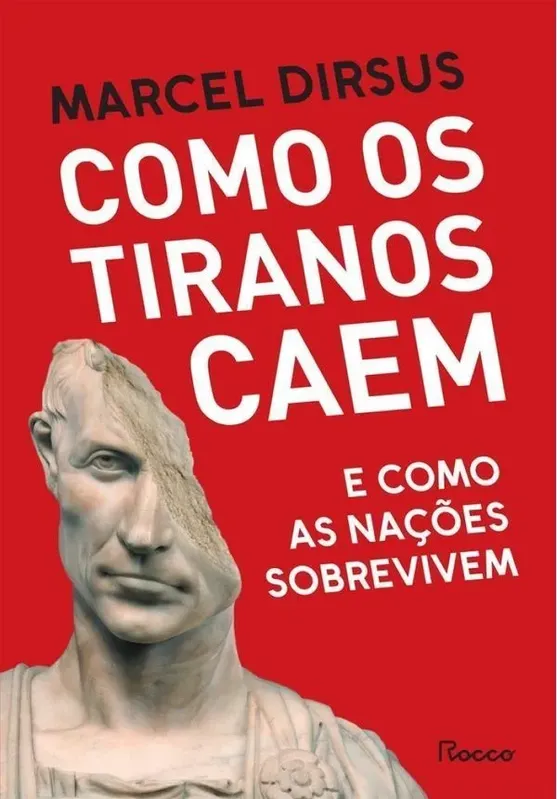 Como os Tiranos Caem - E Como as Nações Sobrevivem