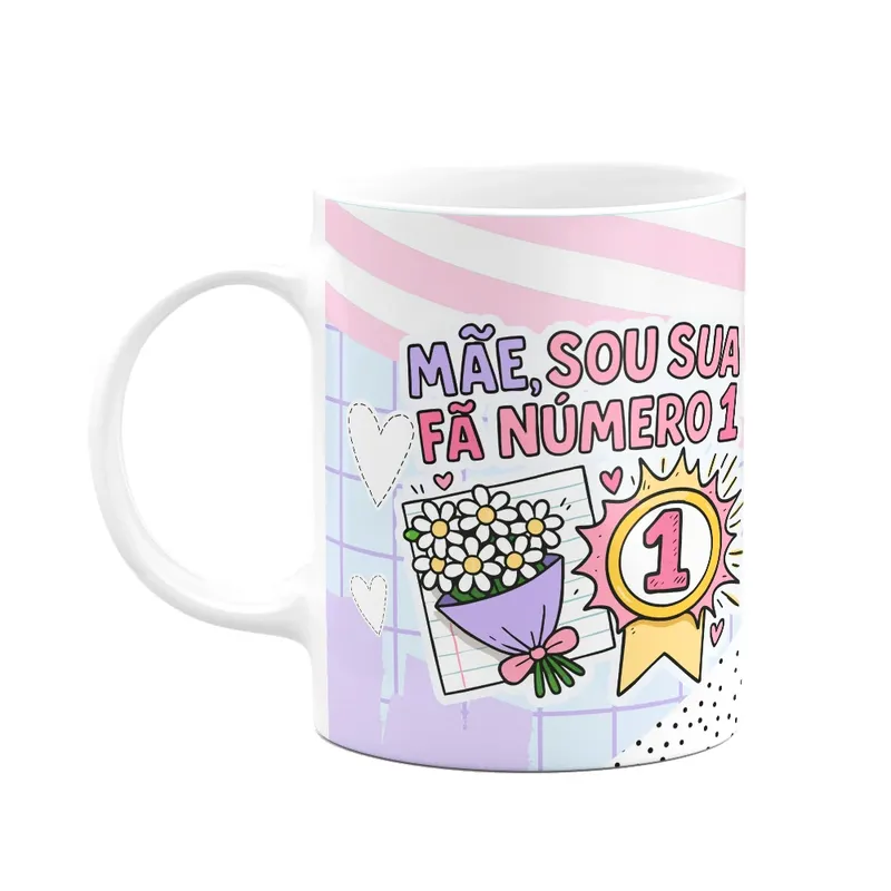 Caneca Mães - Mãe, Sou Sua Fã Número 1 - 325ml