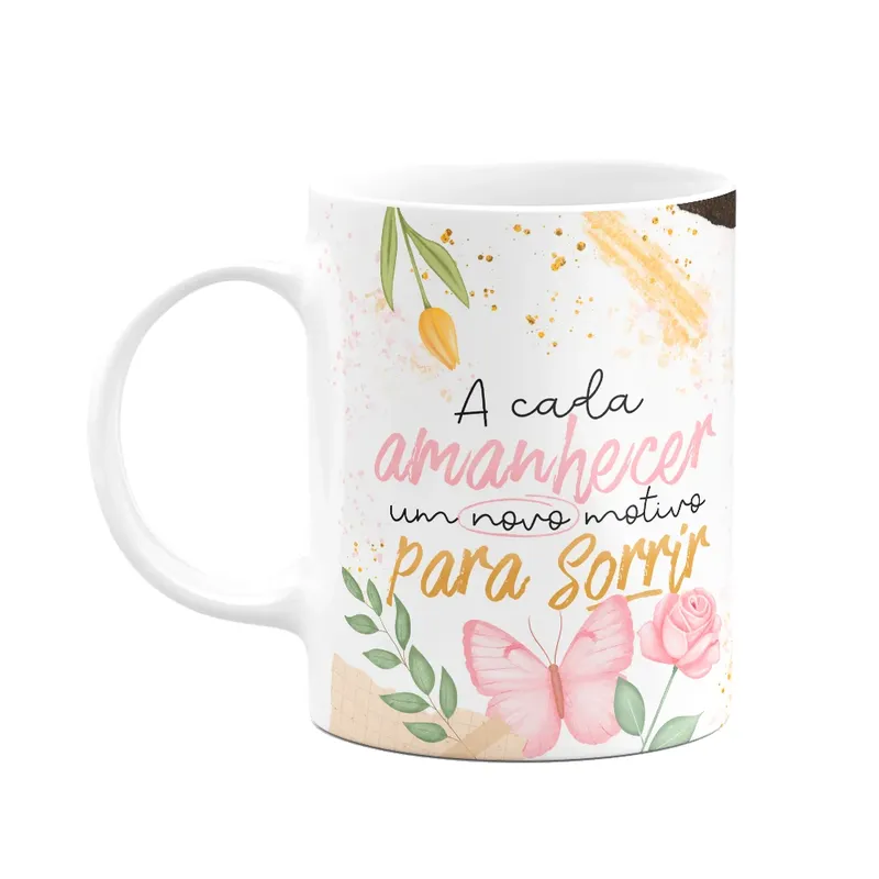 Caneca Motivação - A Cada Amanhecer, Um Motivo Para Sorrir