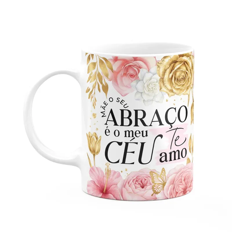 Caneca Dia Das Mães - O Seu Abraço É O Meu Céu - 325ml