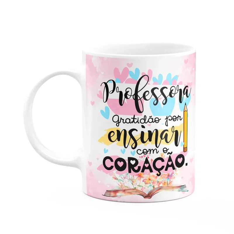 Caneca - Professora - Gratidão Por Ensinar Com O Coração