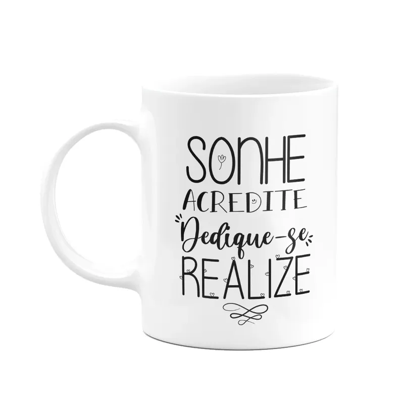 Caneca Motivação - Sonhe, Acredite, Dedique-se, Realize