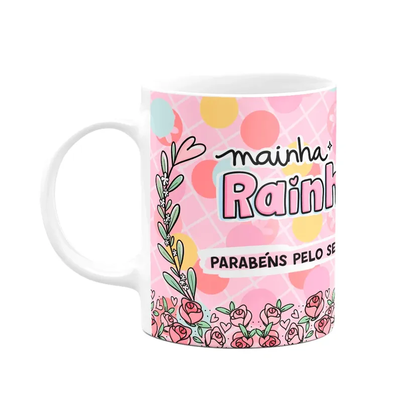 Caneca Mães - Minha Rainha, Parabéns Pelo Seu Dia!
