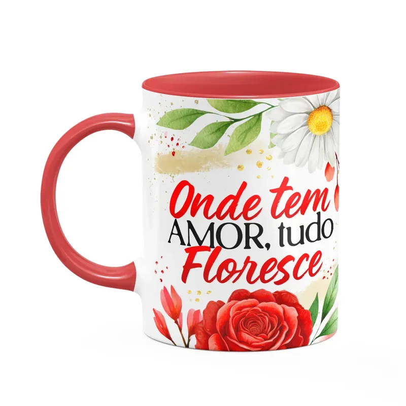 Caneca Motivação - Onde Tem Amor, Tudo Floresce