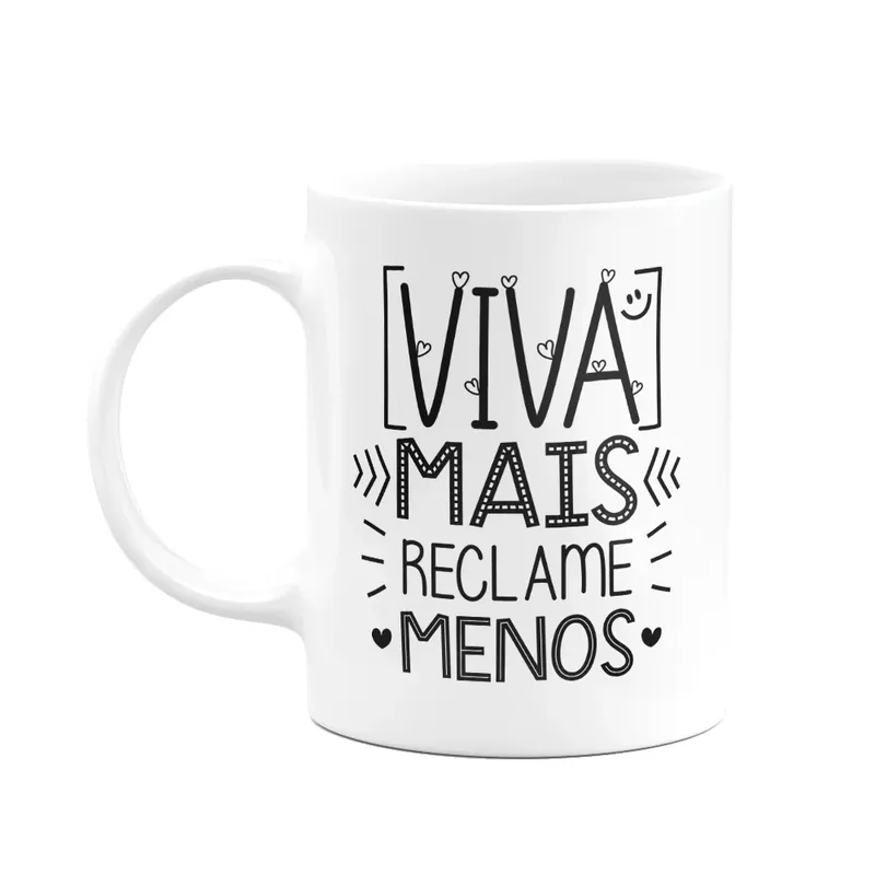 Caneca Motivação - Viva Mais, Reclame Menos