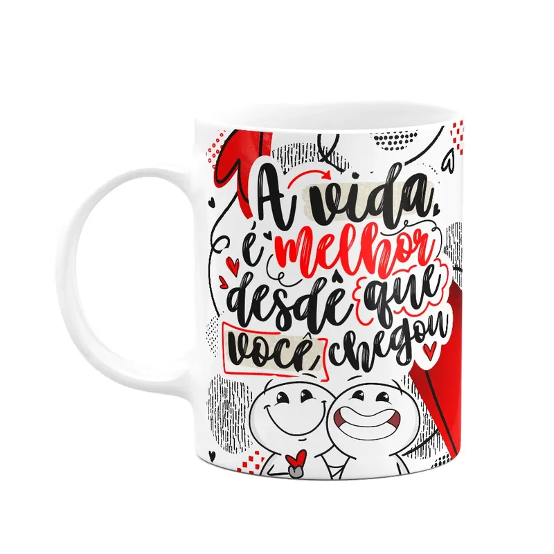 Caneca Funny Namorados - A Vida É Melhor Desde Que Vc Chegou