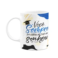 Caneca Formatura - Você Sempre Foi Capaz Do Que Sonhou