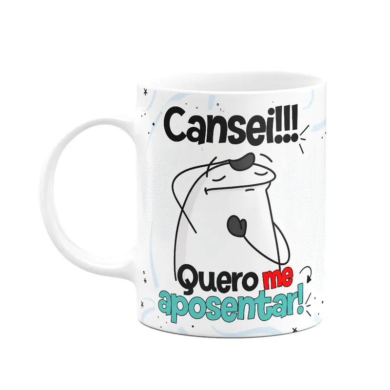 Caneca Divertida Flork - Cansei!!! Quero Me Aposentar!