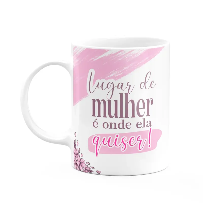 Caneca Mulheres - Lugar De Mulher É Onde Ela Quiser - 325ml