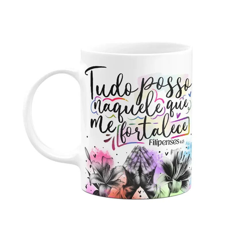 Caneca Amor E Fé - Tudo Posso Naquele Que Me Fortalece