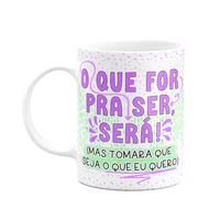 Caneca Divertida - O Que For Pra Ser, Será - 325ml Branca