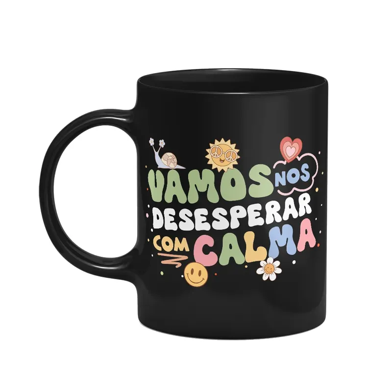Caneca Divertida Vibes, Vamos Nos Desesperar Com Calma