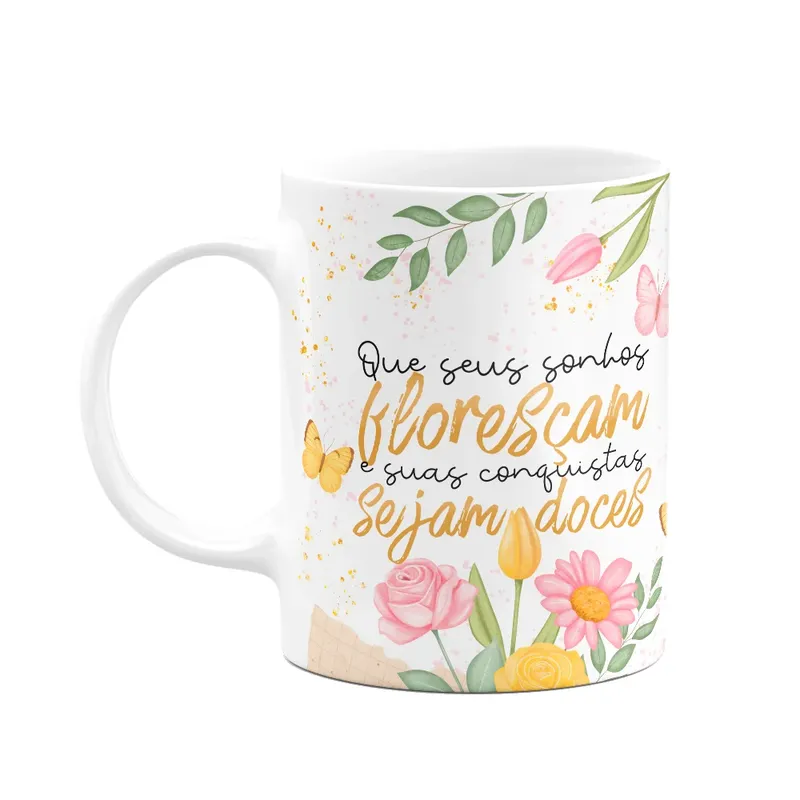 Caneca Motivação - Que Seus Sonhos Floresçam