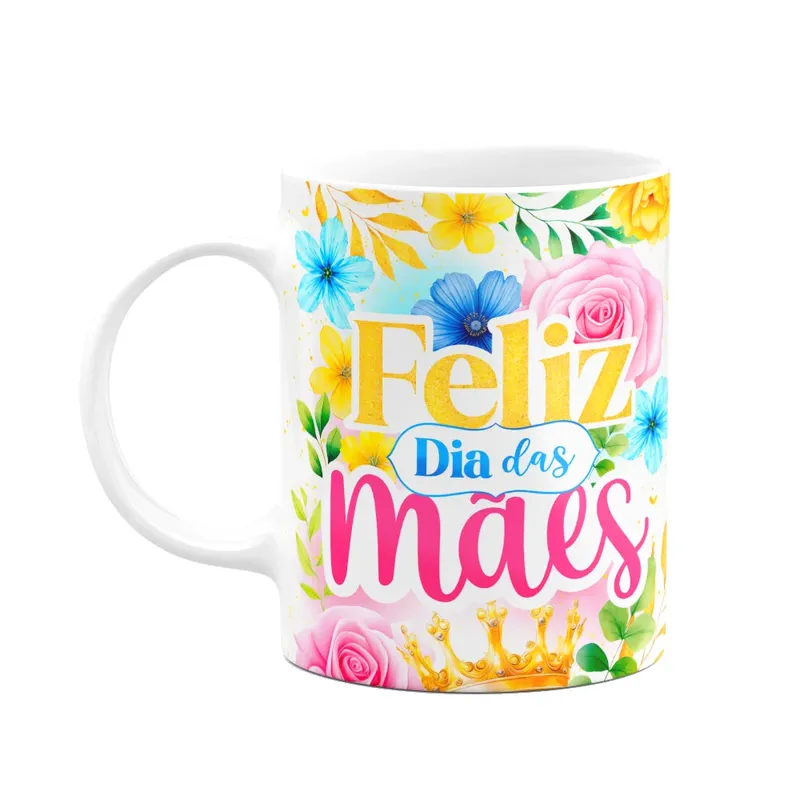 Caneca Floral Mães - Feliz Dia Das Mães - Branca