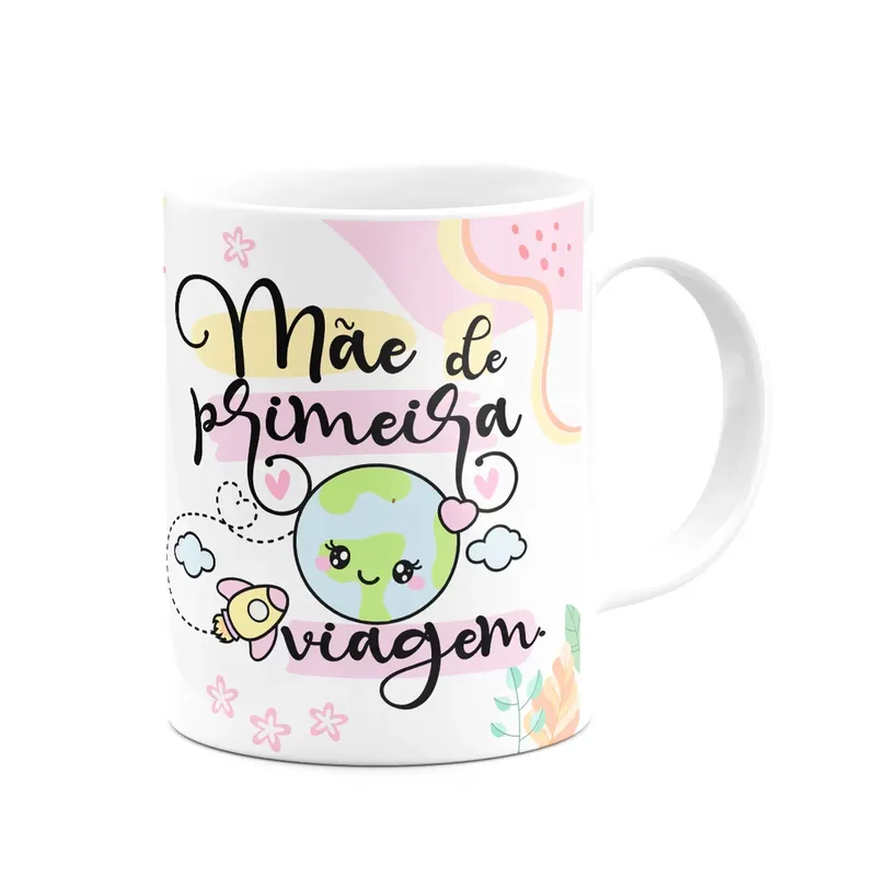 Caneca Mães - Mãe De Primeira Viagem - Feliz Dia - 325ml