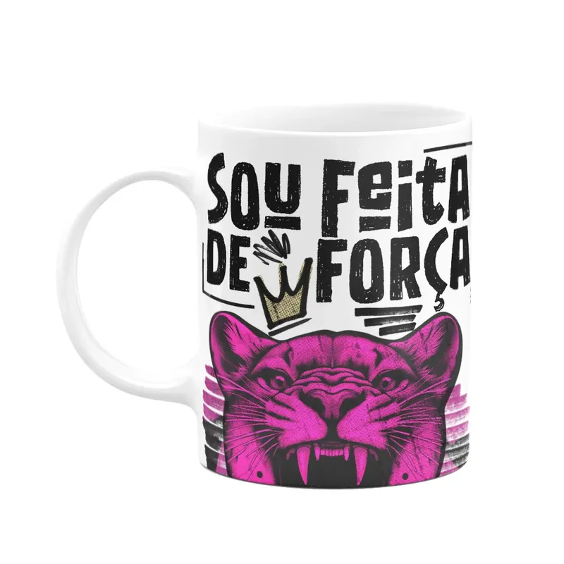 Caneca - Especial Mulher - Sou Feita De Força
