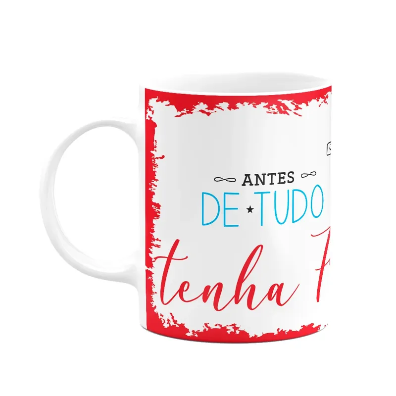 Caneca Religiosa Ore - Antes De Tudo Tenha Fé - 325ml