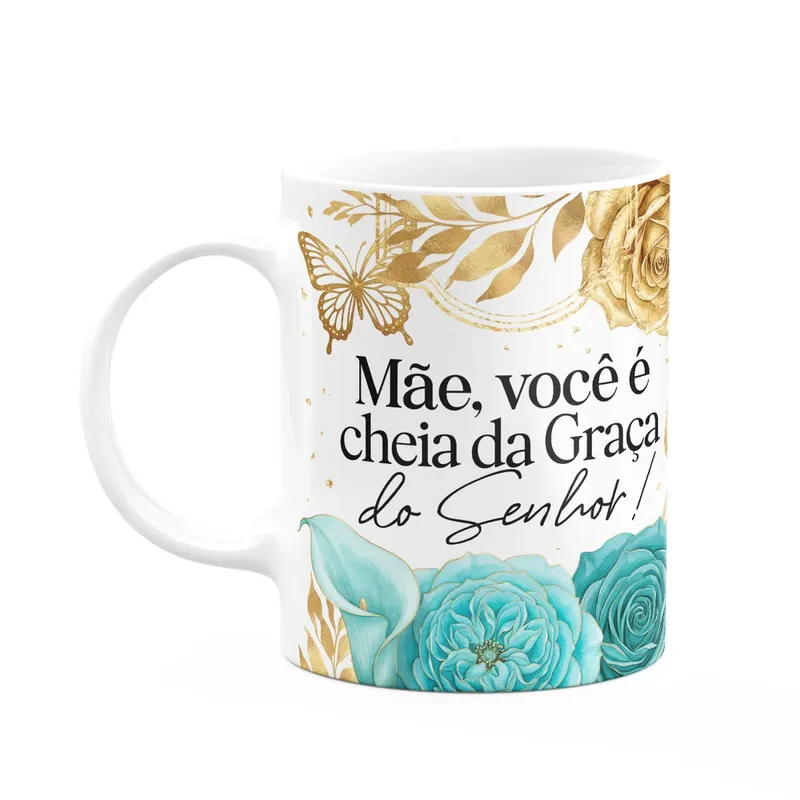 Caneca Dia Das Mães - Você É Cheia Da Graça - 325ml