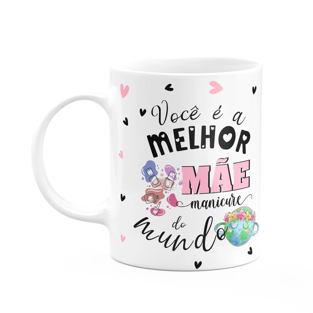 Caneca Maes E Profissoes Melhor Mae Manicure Do Mundo