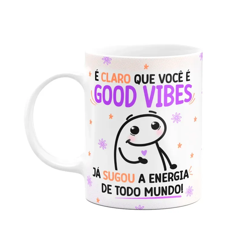 Caneca Divertida Flork - É Claro Que Você É Good Vibes