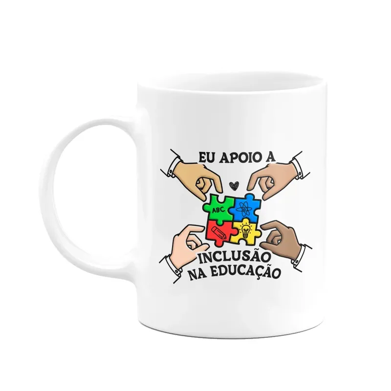 Caneca Professores - Eu Apoio A Inclusão Na Educação