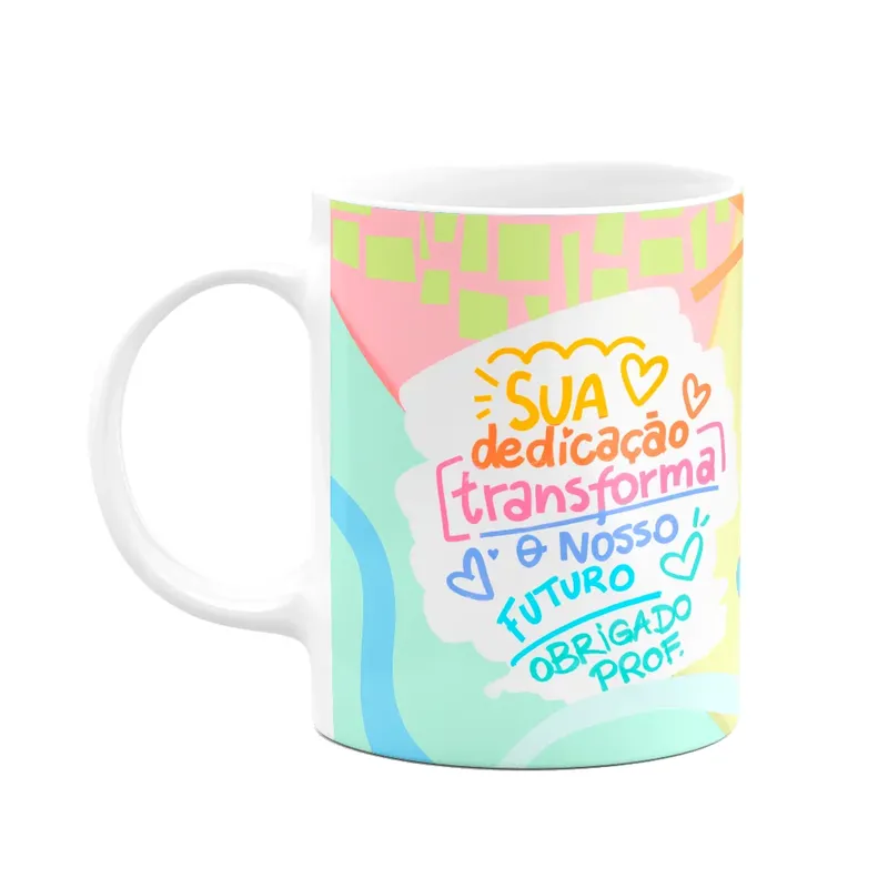 Caneca Floral Professor - Sua Dedicação Transforma O Futuro