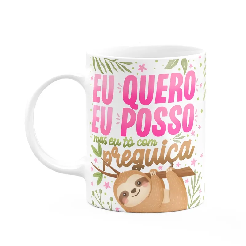Caneca Divertida Vibes - Eu Quero, Eu Posso, Tô Com Preguiça