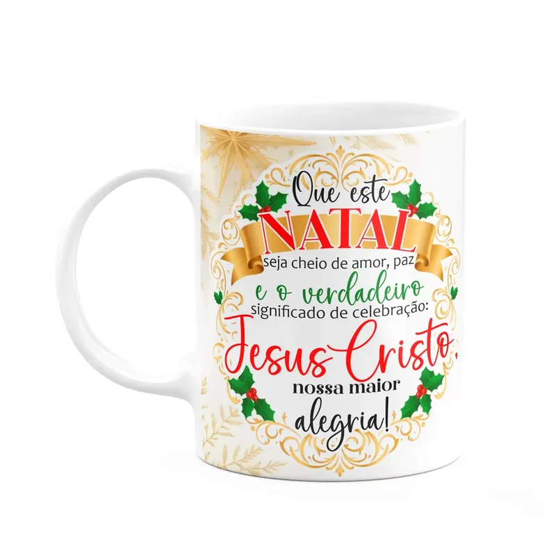 Caneca Natalina - Jesus Cristo, Nossa Maior Alegria - 325ml