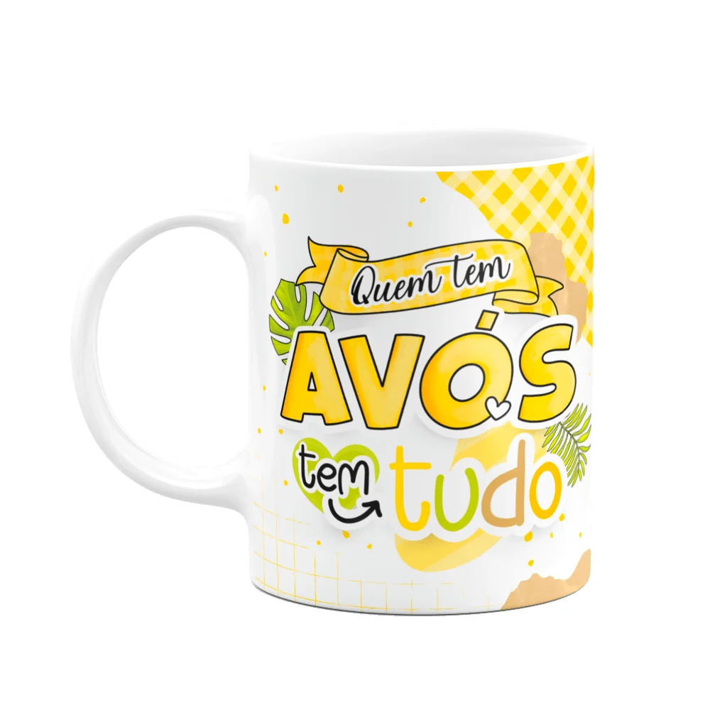 Caneca Dos Avós - Quem Tem Avós Tem Tudo - 325ml