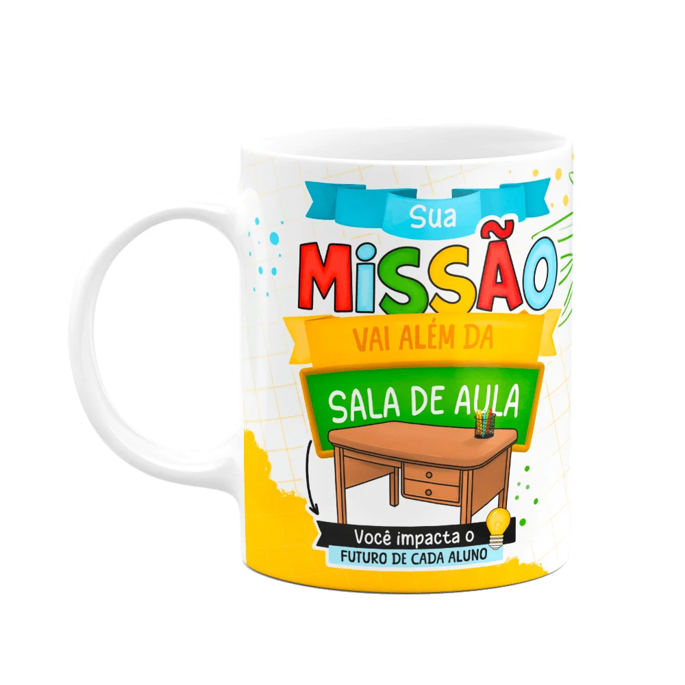 Caneca Professores - Sua Missão Vai Além Da Sala De Aula