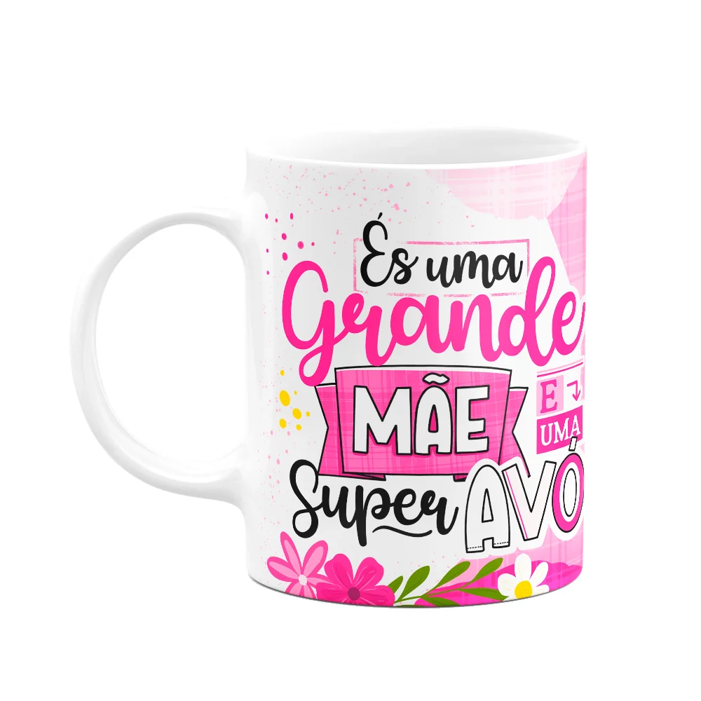 Caneca Dia Dos Avós - És Uma Grande Mãe E Uma Super Avó