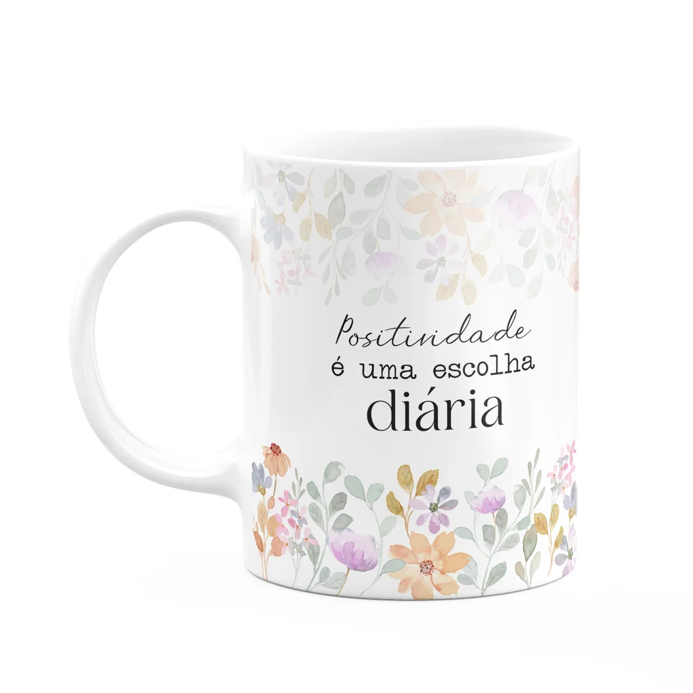 Caneca Florescer - Positividade É Uma Escolha Diária