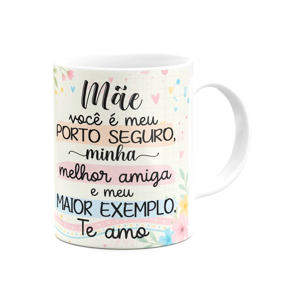 Caneca Mães, Feliz Dia! - Você É O Meu Porto Seguro - 325ml