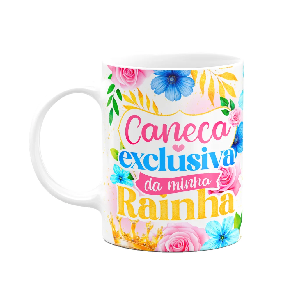 Caneca Floral Mães - Exclusiva Da Minha Rainha