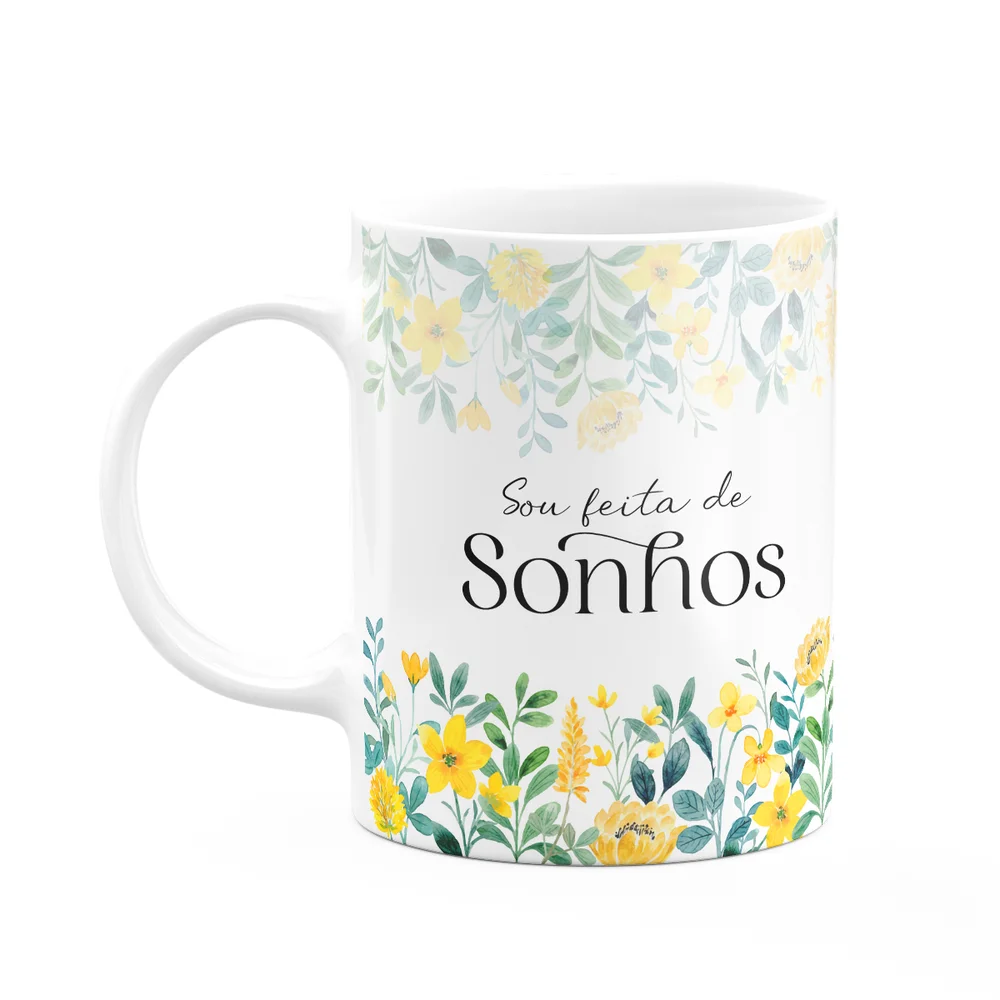 Caneca Florescer - Sou Feita De Sonhos - 325ml