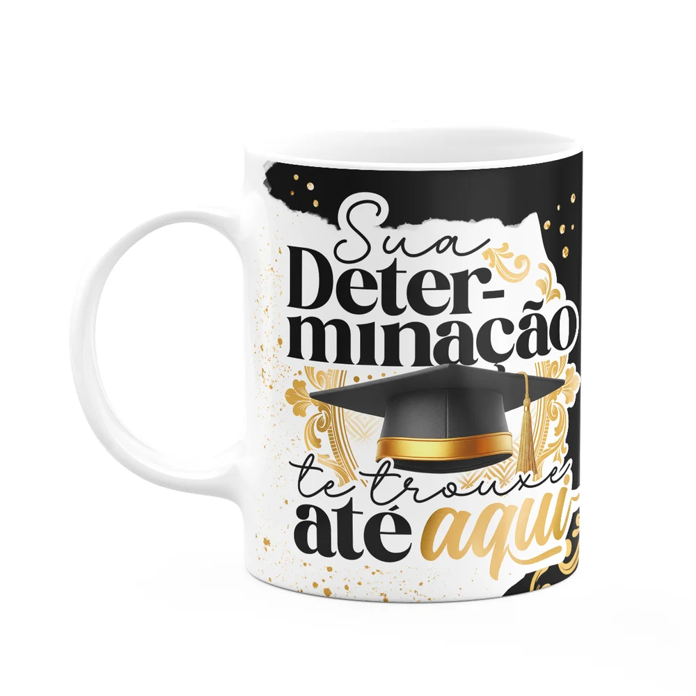 Caneca Formatura Black - Sua Determinação Te Trouxe Aqui