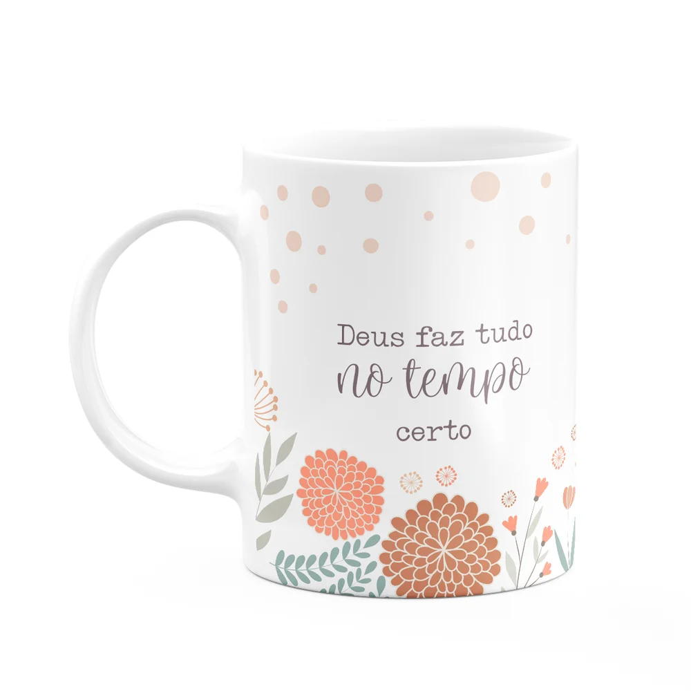 Caneca Fé - Deus Faz Tudo No Tempo Certo
