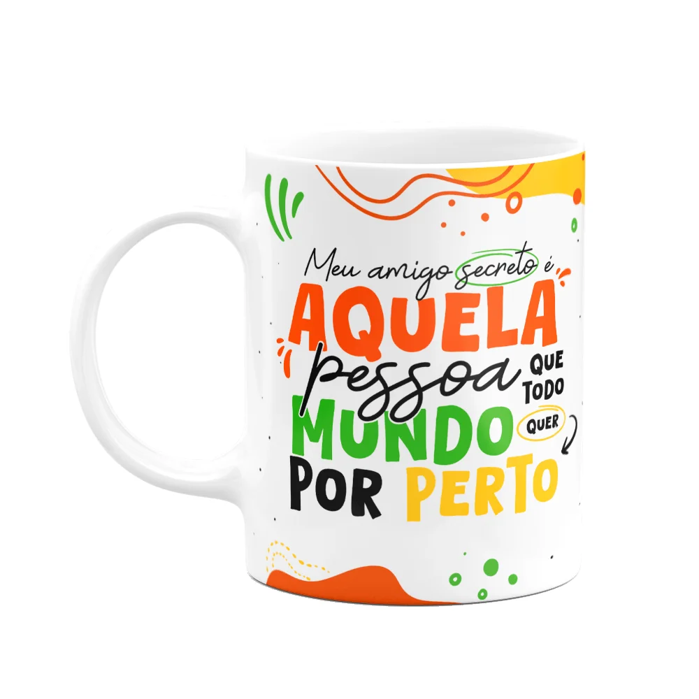 Caneca - Meu Amigo Secreto - Que Todo Mundo Quer Por Perto